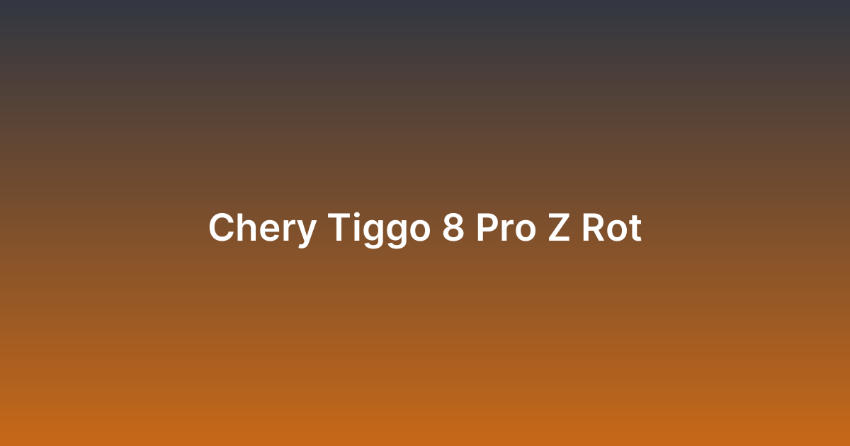 Chery Tiggo 8 Pro Z Rot